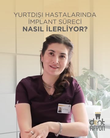 Yurtdışı Hastalar İçin Implant Süreci: Dent Afyon'dan Bilgilendirici Rehber